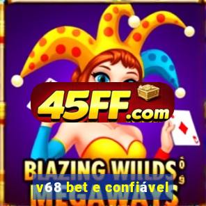 v68 bet e confiável